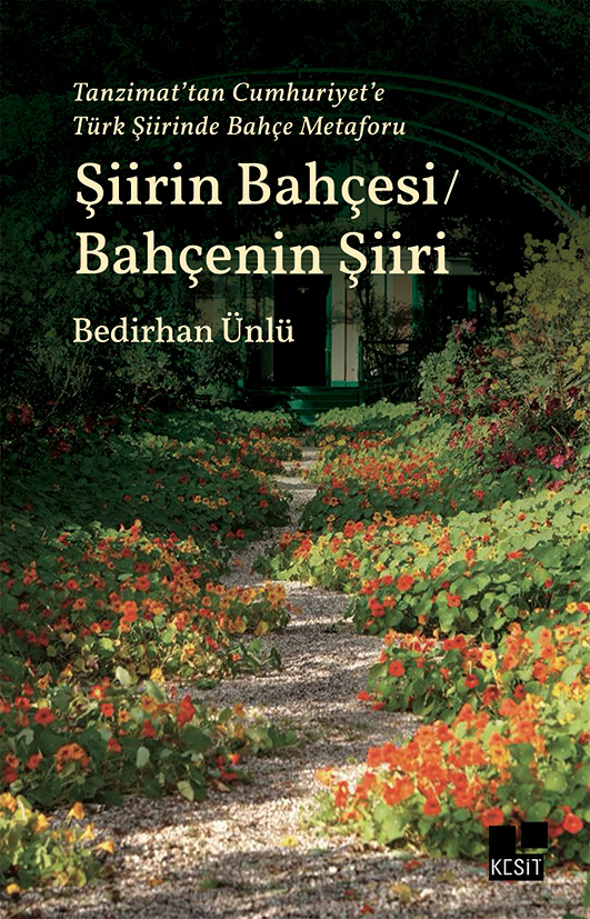 Tanzimat’tan Cumhuriyet’e Türk Şiirinde Bahçe Metaforu ŞİİRİN BAHÇESİ / BAHÇENİN ŞİİRİ