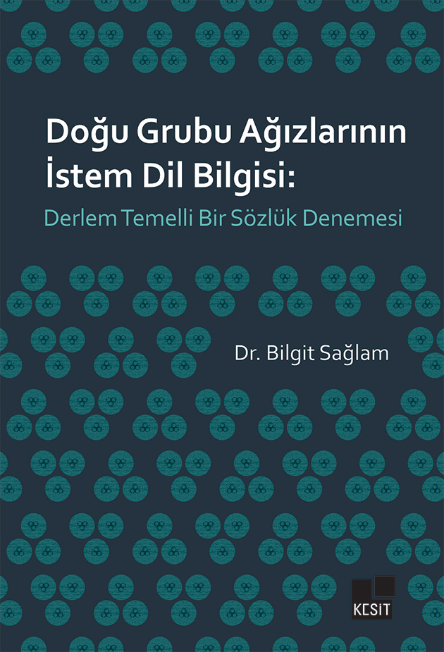 Doğu Grubu Ağızlarının İstem Dil Bilgisi: Derlem Temelli Bir Sözlük Denemesi